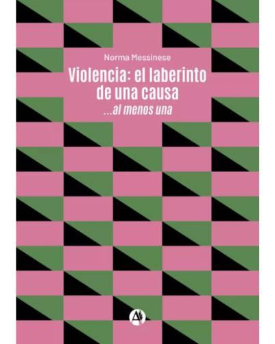 Violencia: El Laberinto De Una Causa - Messinese