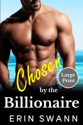 Chosen By The Billionaire (large Print Edition) -..., De Swann, Erin. Editorial Independently Published En Inglés