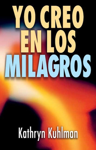 Yo Creo En Los Milagros - Kuhlman, Kahryn