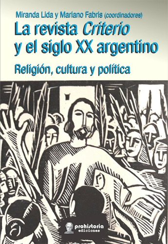 La Revista Criterio Y El Siglo Xx Argentino - Lida, Fabris