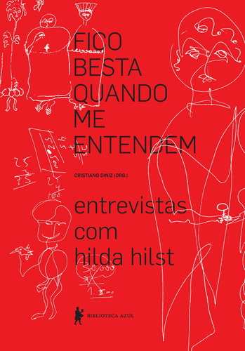 Fico besta quando me entendem: Entrevistas com Hilda Hilst, de Diniz, Cristiano. Editora Globo S/A, capa mole em português, 2013