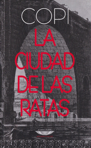 La Ciudad De Las Ratas - Copi - Ed. Cuenco De Plata