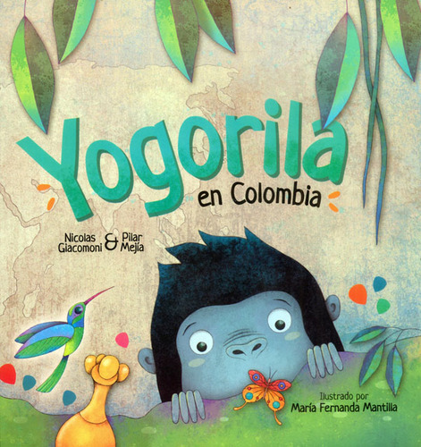 Yogorila en Colombia, de Nicolas Giacomoni | Pilar Mejia. Serie 9585231641, vol. 1. Editorial Codice Producciones Limitada, tapa dura, edición 2022 en español, 2022