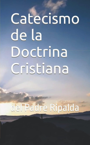 Libro: Catecismo De La Doctrina Cristiana: Del Padre Ripalda