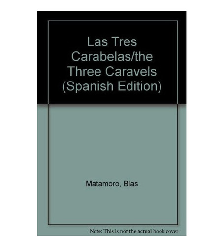 Las Tres Carabelas - Matamoro, Blas