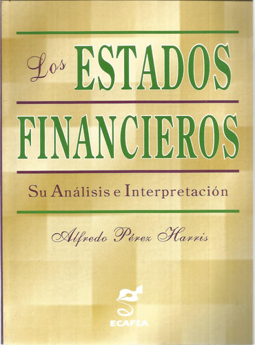 Los Estados Financieros // Su Análisis E Interpretación. 