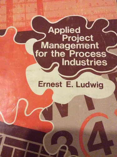 Applied Project Management For The Process Industries Ludwig