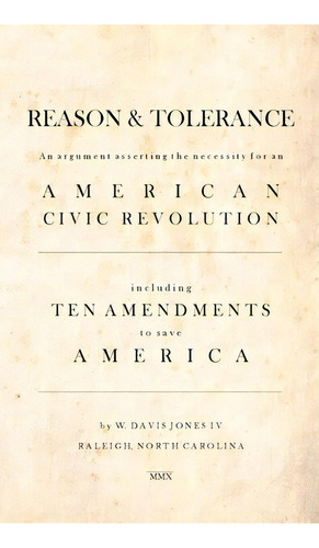 Reason & Tolerance, De W Davis Jones Iv. Editorial Createspace Independent Publishing Platform, Tapa Blanda En Inglés
