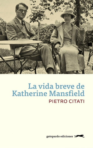La Vida Breve De Katherine Mansfield Pietro Citati Gatopardo