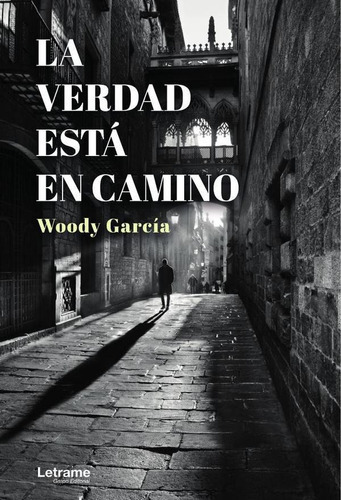La Verdad Está En Camino, De Woody García. Editorial Letrame, Tapa Blanda En Español, 2023