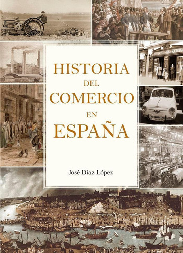 Libro: Historia Del Comercio En España. Díaz López, José. Ed