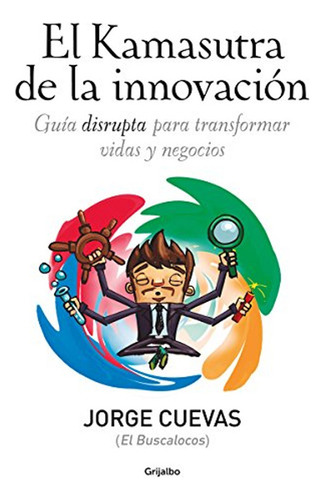 El Kamasutra De La Innovación / Jorge Cueva Davalos