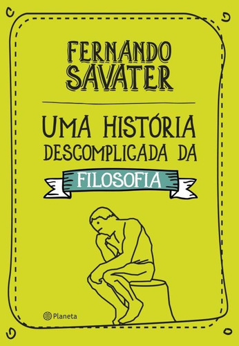 Uma história descomplicada da filosofia, de Savater, Fernando. Editora Planeta do Brasil Ltda., capa mole em português, 2015