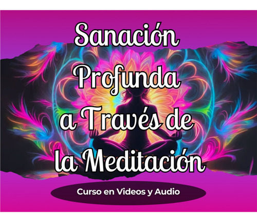 Curso Sanación A Través De La Meditación (digital)