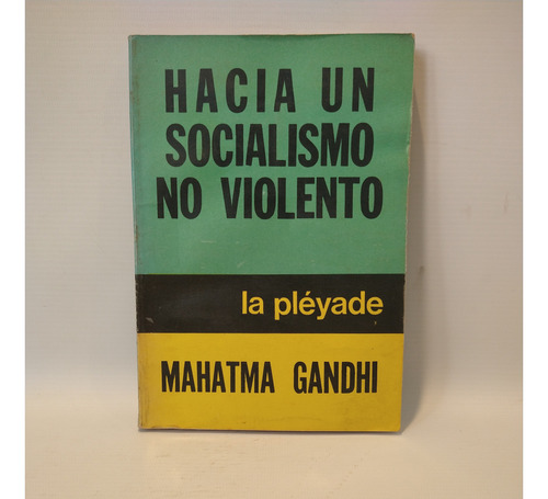 Hacia Un Socialismo No Violento Mahatma Gandhi La Pléyade