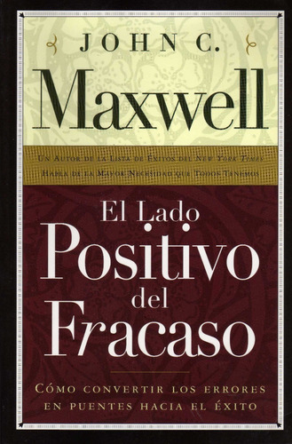 El Lado Positivo Del Fracaso. John C. Maxwell