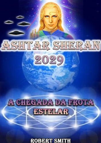 Ashtar Sheran 2029, De Robert Smith., Vol. 1. Editora Clube De Autores, Capa Mole Em Português, 2018