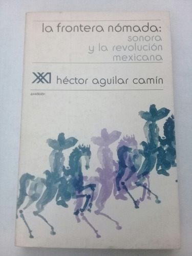 { Libro: La Frontera Nómada: Sonora - Héctor Aguilar Camín }