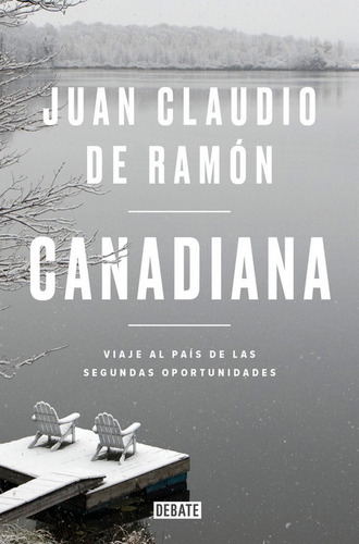 Canadiana, De De Ramón, Juan Claudio. Editorial Debate, Tapa Blanda En Español