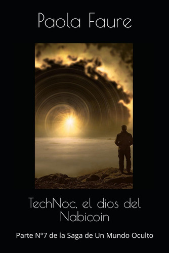 Libro: Technoc, El Dios Del Nabicoin: Parte Nº7 De La Saga