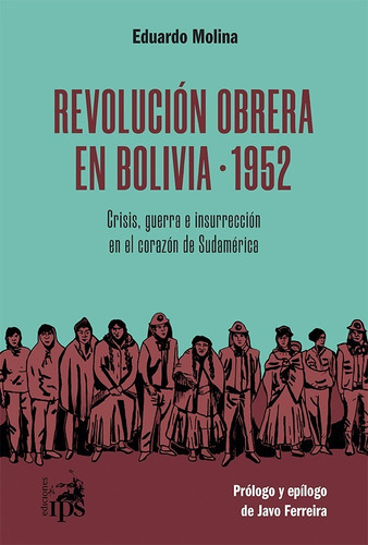 Revolución Obrera En Bolivia / 1952, De Eduardo Molina
