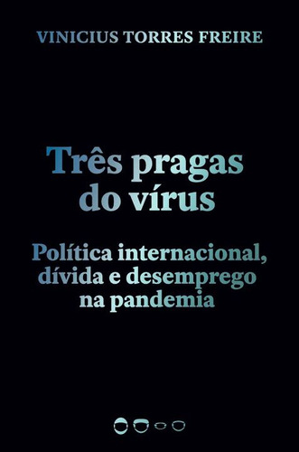 Libro Tres Pragas Do Virus Pod De Torres Freire Vinicius To