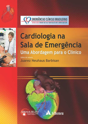 Cardiologia na sala de emergência - uma abordagem para o clínico, de Barbisan, Juarez Neuhaus. Série Série Emergências Clínicas Brasileiras Editora Atheneu Ltda, capa mole em português, 2013