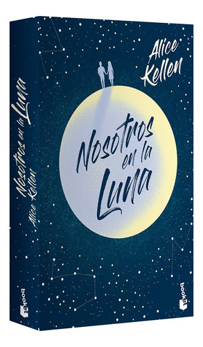 Nosotros En La Luna: Sotros En La Luna., De Alice Kellen. Vela, Vol. 1. Editorial Grupo Planeta, Tapa Blanda, Edición Primera En Español, 2024