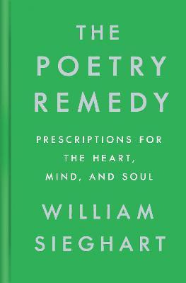 Libro The Poetry Remedy : Prescriptions For The Heart, Mi...