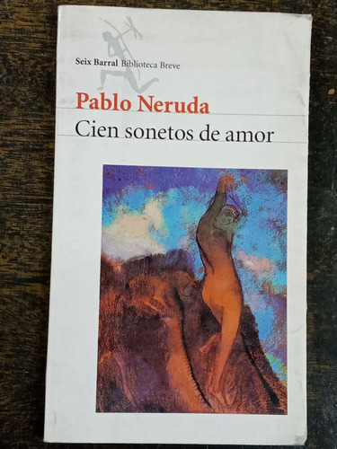 Cien Sonetos De Amor * Pablo Neruda * Seix Barral *