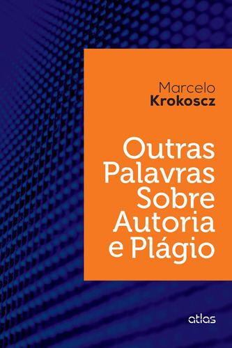 Outras Palavras Sobre Autoria E Plágio, de Krokoscz, Marcelo. Editora Atlas Ltda., capa mole em português, 2015