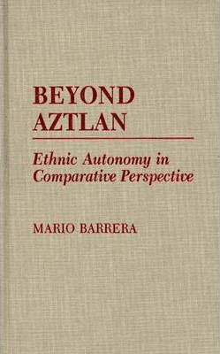 Libro Beyond Aztlan : Ethnic Autonomy In Comparative Pers...