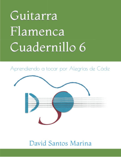 Libro: Guitarra Flamenca Cuadernillo 6: Aprendiendo A Tocar 