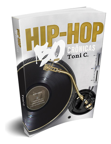 Livro Hip-hop - 50 Anos, 50 Crônicas, De C., Toni. Editora Literarua, Capa Mole, Edição None Em Português, 2023