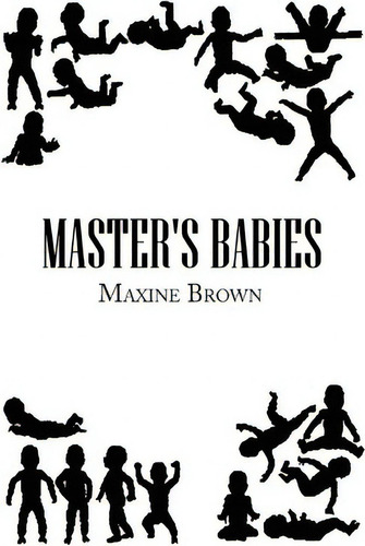Master's Babies, De Maxine Brown. Editorial Xlibris Corporation, Tapa Dura En Inglés