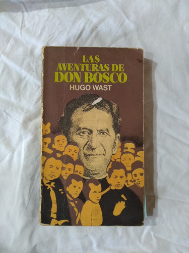 Las Aventuras De Don Bosco - Hugo Wast 