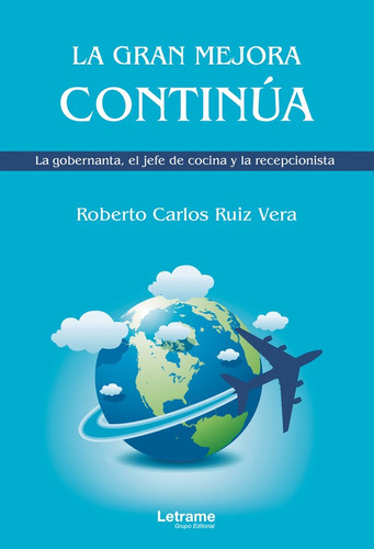 La Gran Mejora Continúa, De Roberto Carlos Ruiz Vera. Editorial Letrame, Tapa Blanda En Español, 2022