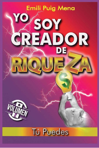 Libro: Yo Soy Creador De Riqueza: Tú Puedes (la Espiritualid