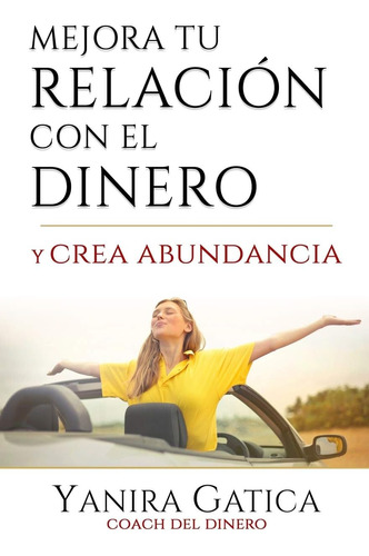 Libro: Mejora Tu Relación Con El Dinero Y Crea Abundancia (s