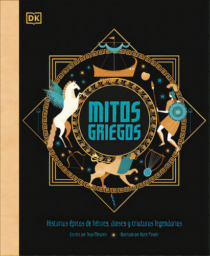 Mitos Griegos (greek Myths): Historias Ãâpicas De Hãâ©roes, Dioses Y Criaturas Legendarias, De Dk. Editorial Dk Pub, Tapa Dura En Español