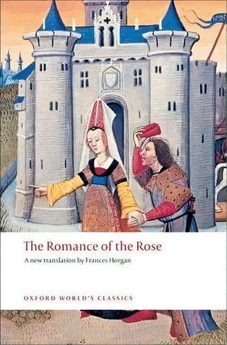 The Romance Of The Rose, De Guillaume De Lorris. Editorial Oxford University Press, Tapa Blanda En Inglés