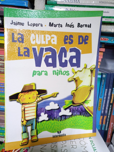 La Culpa Es De La Vaca Para Niños. Jaime Lopera. Libro Físic