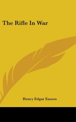 Libro The Rifle In War - Eames, Henry Edgar