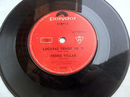 Pedro Villar - Locuras Tengo De Ti / Esa Boca Es Mía 1972 Vg