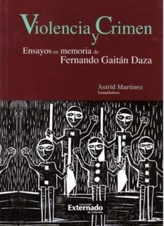 Violencia Y Crimen Ensayos En Memoria De Fernando Gaitán Daz