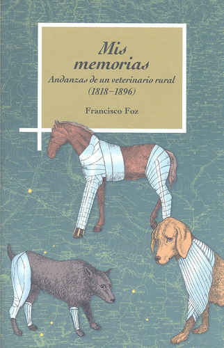 Mis Memorias. Andanzas De Un Veterinario Rural (1818-1896), De Foz, Francisco. Editorial Institucion Fernando El Catolico En Español