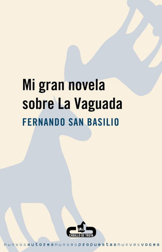 Mi gran novela sobre La Vaguada, de San Basilio, Fernando. Editorial CABALLO DE TROYA, tapa blanda en español