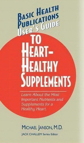 User's Guide To Heart-healthy Nutrients, De Michael Janson. Editorial Basic Health Publications, Tapa Blanda En Inglés