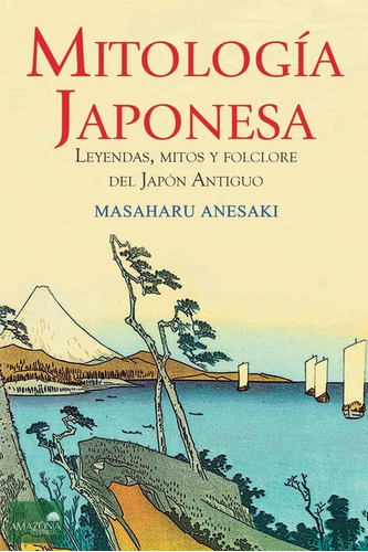 Libro: Mitología Japonesa: Mitos, Leyendas Y Folclore Del