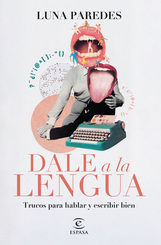 Dale A La Lengua, De Luna Paredes. Editorial Espasa, Tapa Blanda En Español